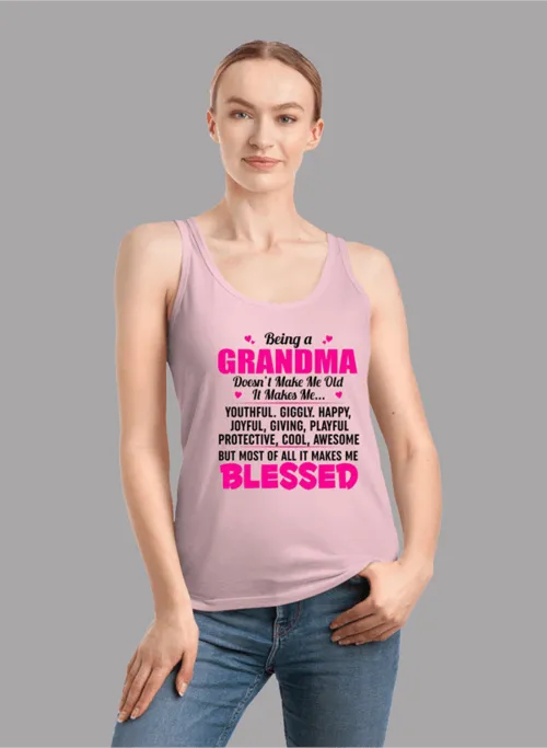 Being A Grandma Doesn't Make Me Old It Makes Me... Tank Top